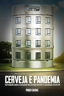Livro Cerveja e Pandemia: Um estudo sobre o consumo de cerveja durante a pandemia Covid-19