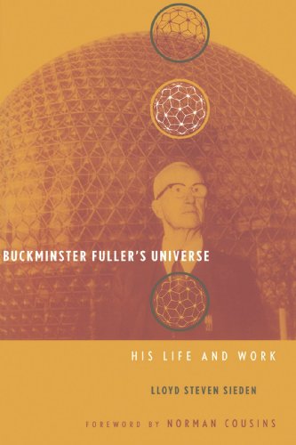 Buckminster Fuller's Universe: His Life and Work