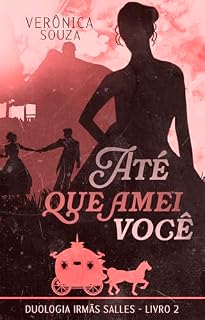 Livro Até Que Amei Você (Irmãs Salles Livro 2)