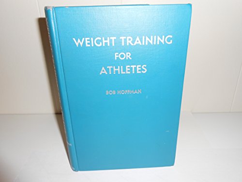 Weight Training for Athletes by Bob Hoffman (Hardcover)