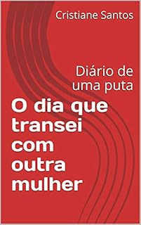 Livro O dia que transei com outra mulher: Diário de uma puta