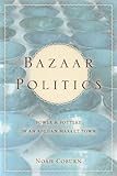 Bazaar Politics: Power and Pottery in an Afghan Market Town (Stanford Studies in Middle Eastern and I)