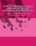 Livre chronologique des recettes de l'auto-entrepreneuse: Conforme aux obligations comptables des auto-entrepreneuses (French Edition) by 