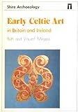 Early Celtic Art in Britain and Ireland, Megaw, Ruth and Megaw, Vincent, 0852636792