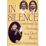 In Silence: Growing Up Hearing in a Deaf World by Ruth Sidransky