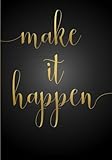 Make It Happen Undated Weekly Planner (7 x 10 Inches): Inspirational/Motivational Quote Cover Planner (Black & Gold) with To Do List, Goal Tracker, ... with 2018 & 2019 Calendars Included) by Penelope Pewter