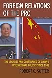 Foreign Relations of the PRC: The Legacies and Constraints of China’s International Politics since 1949