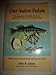 Our Native Fishes: The Aquarium Hobbyist's Guide to Observing, Collecting, and Keeping Them : North by