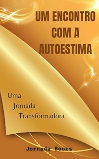 Livro Um encontro com a autoestima: Uma jornada transformadora (ENCONTROS Livro 4)