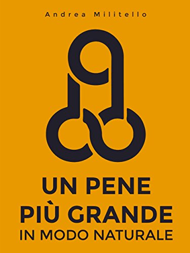 Un Pene Più Grande in Modo Naturale (Italian Edition)