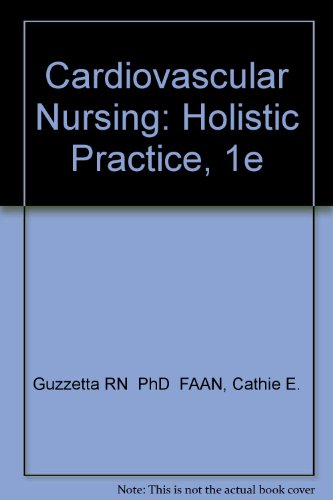 Cardiovascular Nursing: Holistic Practice, 1e