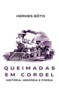 Livro QUEIMADAS EM CORDEL: História, Memória e Poesia