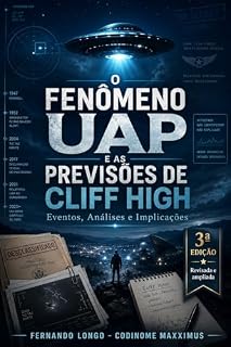 Livro O Fenômeno UAP e as Previsões de Cliff High - Eventos, Análises e Implicações (Ed Revisada, Ampliada - Mar 2025): Uma análise detalhada dos avistamentos de UAPs e previsões científicas e culturais.