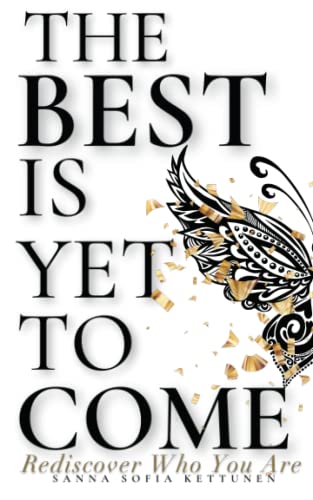 THE BEST IS YET TO COME: Rediscover who you are