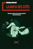 La mafia des cités: Économie souterraine et crime organisé dans les banlieues by