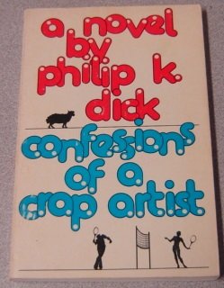 Confessions of a crap artist--Jack Isidore (of Seville, Calif.): A chronicle of verified scientific fact, 1945-1959 : a novel