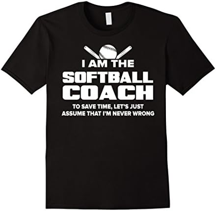 Men's Softball Coach T-Shirt Funny Gift - Assume I'm Never Wrong XL Black