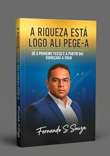 Livro RIQUEZA SEM SEGREDOS : Dê o primeiro paço e então Logo começará a Voar.
