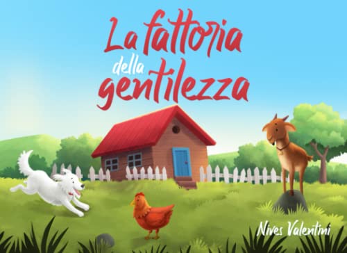La-fattoria-della-gentilezza-Una-favola-di-empatia-rispetto-e-aiuto-reciproco-Libro-Illustrato-per-Bambini-2-3-anni-Copertina-flessibile--26-giugno-2022