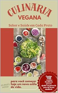 Livro Culinária Vegana : Sabor e Saúde em cada Prato