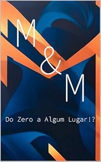 Livro M & M - Do Zero a Algum Lugar!? (M & M - Português)