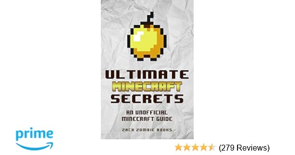Ultimate Minecraft Secrets An Unofficial Guide To Minecraft Tips
