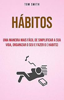 Livro Hábitos: Uma Maneira Mais Fácil De Simplificar A Sua Vida, Organizar O Seu E Fazer O ( habits)