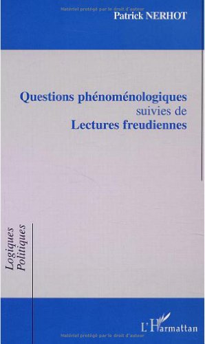 Questions phénoménologiques suivies de lectures freudiennes