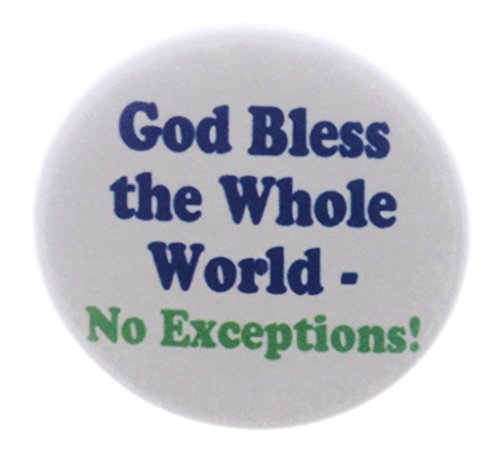 QTY 10 God Bless the Whole World No Exceptions! 1.25" Pinback Buttons Pins Quote