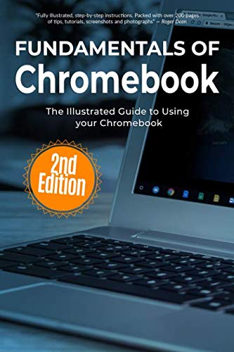 Fundamentals of ChromeBook: The Illustrated Guide to Using ChromeBook (Computer Fundamentals) Fundamentals of ChromeBook: The Illustrated Guide to Using ChromeBook (Computer Fundamentals)