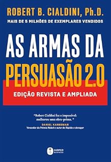 Livro As armas da persuasão 2.0 – A nova edição do clássico de Robert B. Cialdini sobre a arte de influenciar pessoas