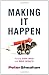 Making It Happen: Turning Good Ideas Into Great Results - Book by Peter Sheahan