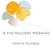 A Five-Balloon Morning: New Mexico Haiku by