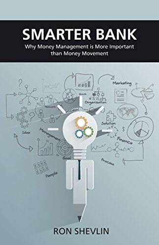 Smarter Bank: Why Money Management is More Important Than Money Movement to Banks and Credit Unions Paperback – 30 Jan. 2015