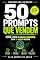 Livro 50 PROMPTS QUE VENDEM: Copie, cole e ganhe dinheiro com IA hoje