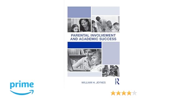 Parental Involvement And Academic Success William H Jeynes - 