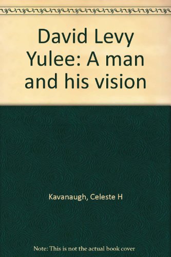 David Levy Yulee, A Man and His Vision