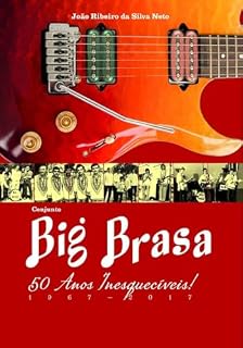 Livro Conjunto Big Brasa - 50 Anos Inesquecíveis: Presença da Jovem Guarda no Ceará (Sons que Marcaram Gerações)