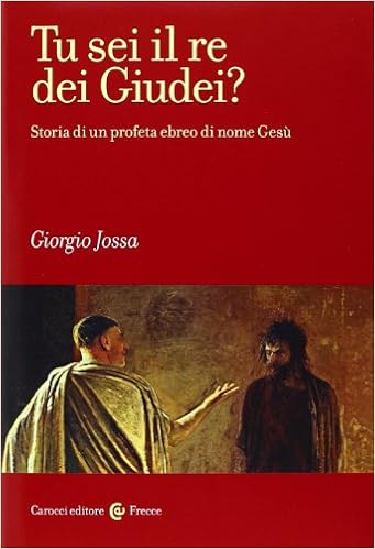 Giorgio Jossa – Tu sei il re dei Giudei? Storia di un profeta ebreo di nome Gesù (2014)