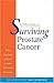 Surviving Prostate Cancer: What You Need to Know to Make Informed Decisions (Yale University Press Health & Wellness)