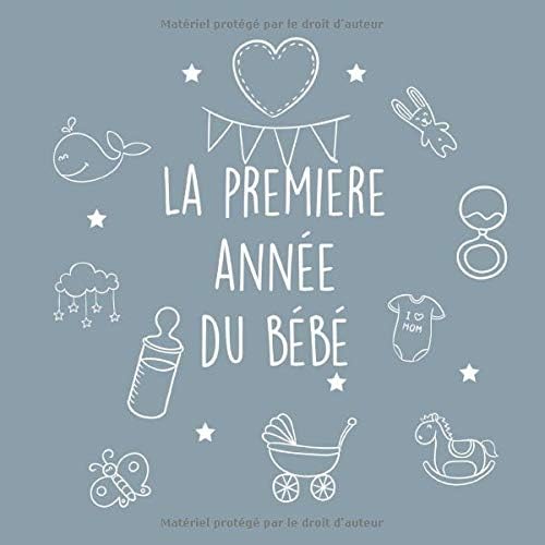 La première année du bébé: Cadeau de bébé pour la baby shower I balle de bébé pour garçons et filles I livre de souvenirs de bébé pour la première année (French Edition)