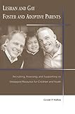 Image de Lesbian And Gay Foster And Adoptive Parents: Recruiting, Assessing, And Supporting an Untapped Resource for Children And Youth
