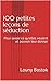 100 petites leçons de séduction: Pour savoir ce qu'elles veulent et pouvoir leur donner (French Ed by Louny Bostok