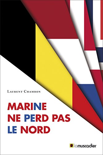 Marine ne perd pas le Nord: Point sur une nouvelle extrême droite (Le Muscadier Hors Collection) (French Edition)