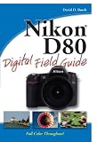 Nikon D80 Digital Field Guide Nikon D80 Digital Field Guide