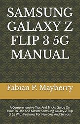 SAMSUNG GALAXY Z FLIP 3 5G MANUAL: A Comprehensive