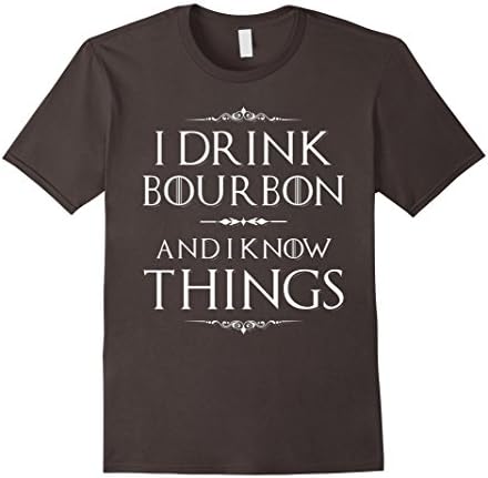 Mens I Drink Bourbon And I Know Things T-Shirt Large Asphalt