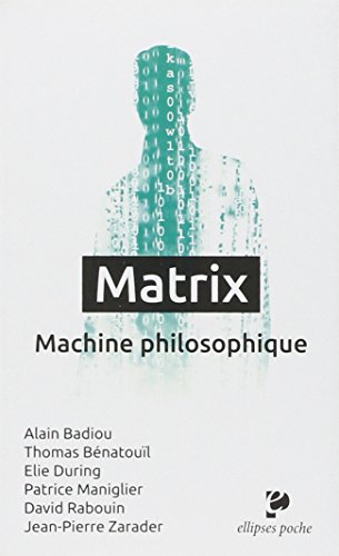 Matrix : Machine philosophique by Alain Badiou, Thomas Bénatouïl, Elie During, Patrice Maniglier
