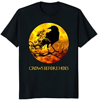 CROWS BEFORE HOES T-SHIRT FUNNY QUOTE TEE