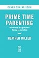 Prime Time Parenting: The Two-Hour-a-Day Secret to Raising Awesome Kids